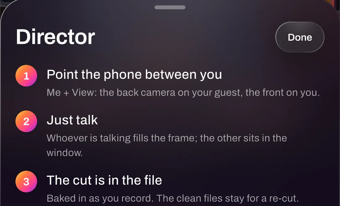 The Director sheet: point the phone between you, just talk, the cut is in the file